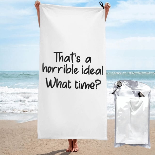 Esa es una idea horrible ¿A qué hora? Humor sarcástico para beber Toalla de playa Toallas de baño de microfibra Manta de playa suave Para desfile Natación Yoga Mujeres Hombres