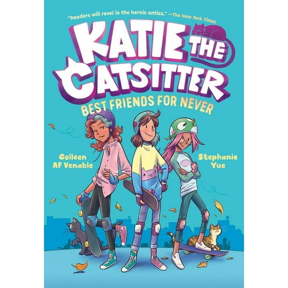 Katie the Catsitter: Katie the Catsitter Book 2: Best Friends for Never : (A Graphic Novel) (Series #2) (Hardcover)