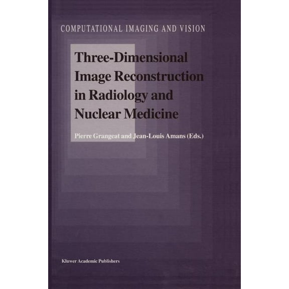 Computational Imaging and Vision Three-Dimensional Image Reconstruction in Radiology and Nuclear Medicine, Book 4, (Paperback)