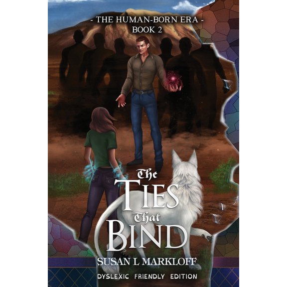 The Human-Born Era The Ties That Bind: The Dyslexic Friendly Edition, Book 2, (Paperback)
