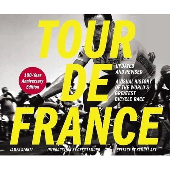 Pre-Owned Tour de France/Tour de Force: A Visual History of the World's Greatest Bicycle Race - 100 - Yearanniversary Edition (Paperback) 0811839060 9780811839068