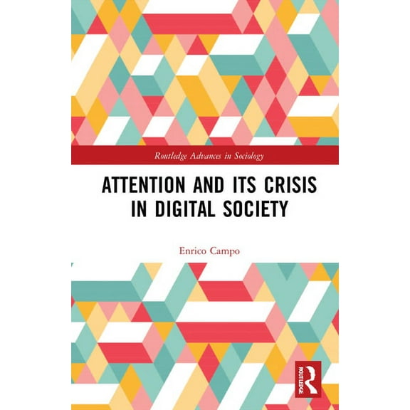 Routledge Advances in Sociology Attention and its Crisis in Digital Society, (Hardcover)