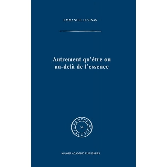 Phaenomenologica Autrement Qu'être Ou Au-Delàde l'Essence, Book 54, (Hardcover)