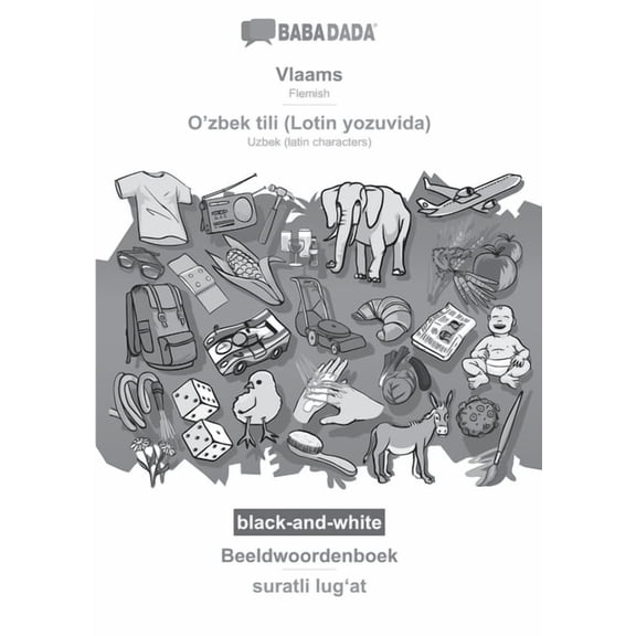 BABADADA black-and-white, Vlaams - O'zbek tili (Lotin yozuvida), Beeldwoordenboek - suratli lugʻat: Flemish - Uzbek, (Paperback)