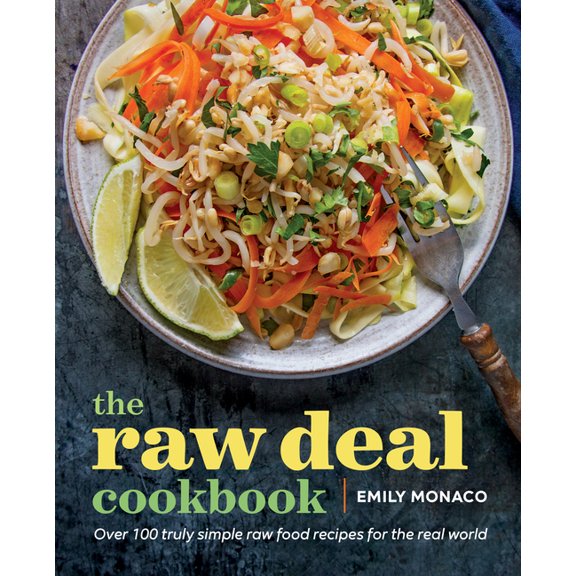 Pre-Owned The Raw Deal Cookbook: Over 100 Truly Simple Plant-Based Recipes for the Real World (Paperback) 1943451028 9781943451029