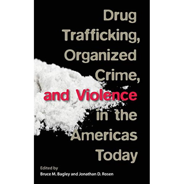 Drug Trafficking, Organized Crime, and Violence in the Americas Today