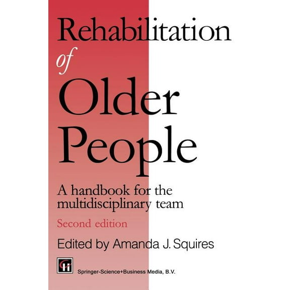 Rehabilitation of Older People: A Handbook for the Multidisciplinary Team, (Paperback)