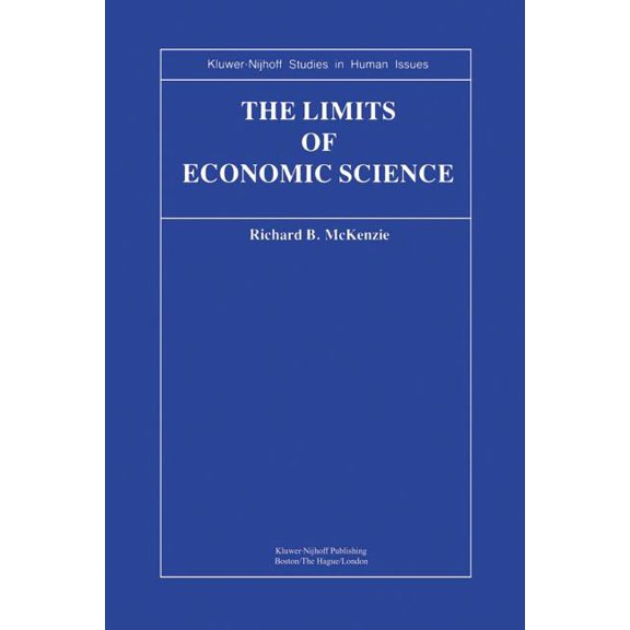 Kluwer-Nijhoff Studies in Human Issues The Limits of Economic Science: Essays on Methodology, (Paperback)