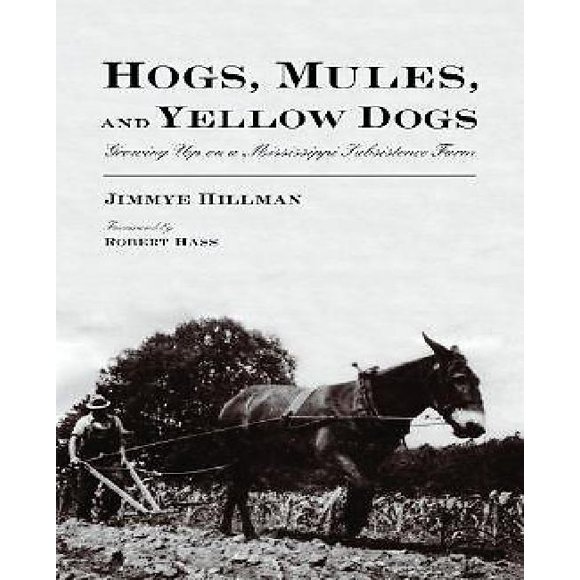 Hogs, Mules, and Yellow Dogs By Hillman, Jimmye