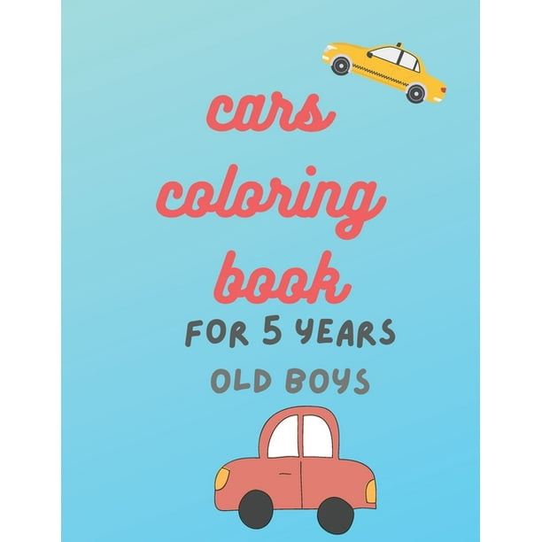 Download Cars Coloring Book For 5 Years Old Boys Cars Coloring Book For Kids Toddlers Activity