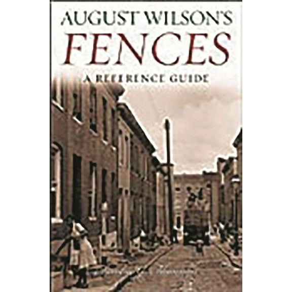 Greenwood Guides to Literature August Wilson's Fences: A Reference Guide, (Hardcover)