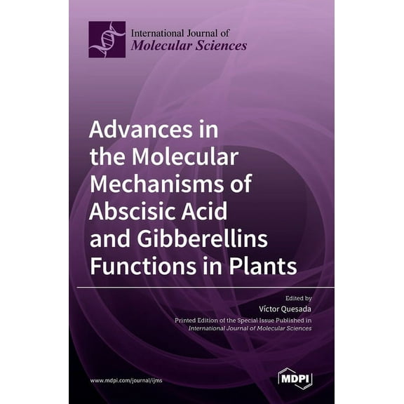 Advances in the Molecular Mechanisms of Abscisic Acid and Gibberellins Functions in Plants, (Hardcover)