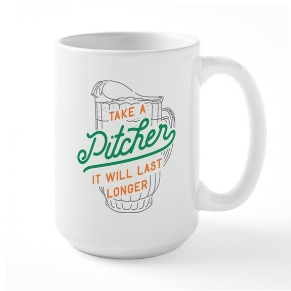 CafePress - Take A Pitcher It Will La - 15 oz Ceramic Large White Novelty Mug