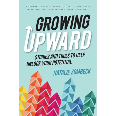 Growing Upward: Stories and Tools to Help Unlock Your Potential (Paperback)