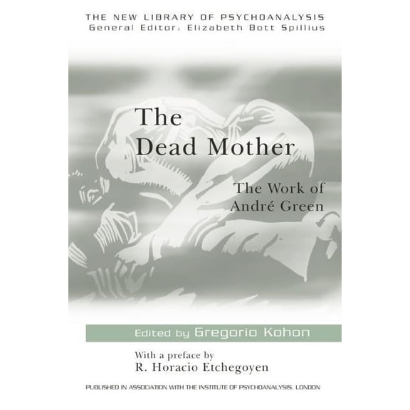 New Library of Psychoanalysis The Dead Mother: The Work of Andre Green, Book 36, (Paperback)