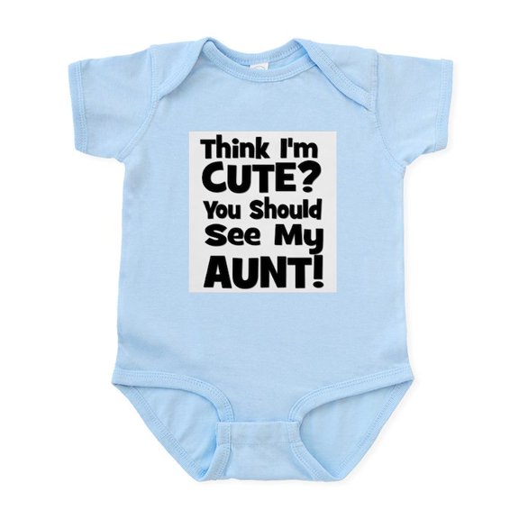 CafePress - Think I'm Cute? Aunt Black Infant Bodysuit - Baby Light Bodysuit, Size Newborn - 24 Months