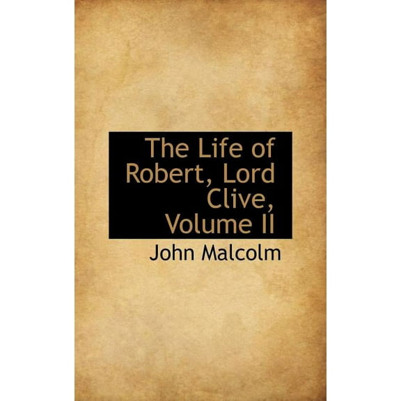 The Life of Robert, Lord Clive, Volume II (Hardcover)