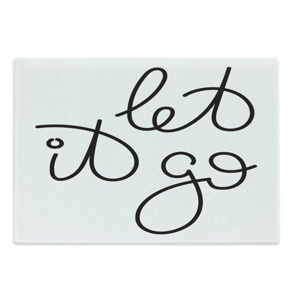 Let It Go Cutting Board, Typography in Cursive Hand Written Simple Font on a Plain Backdrop, Decorative Tempered Glass Cutting and Serving Board, in 3 Sizes, by Ambesonne
