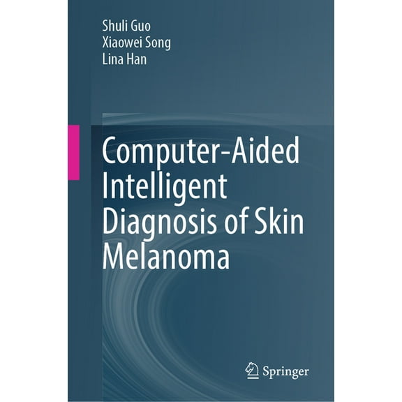 Computer-Aided Intelligent Diagnosis of Skin Melanoma, (Hardcover)