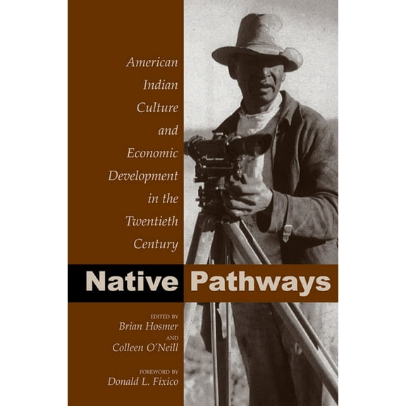 Native Pathways: American Indian Culture and Economic Development in the Twentieth Century, (Paperback)