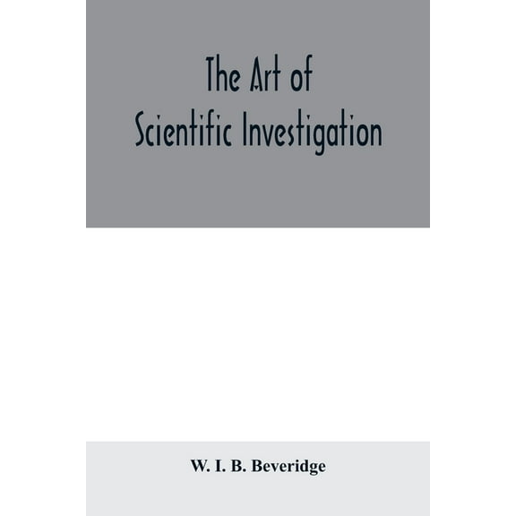 The art of scientific investigation, (Paperback)