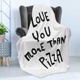 thumbnail image 4 of Funny Words Soft Flannel Fleece Throw Blanket, Love You More Than Pizza Romantic and Amusing Phrase for Valentines Day, Cozy Plush for Indoor and Outdoor Use, 50" x 60", Black and White, by Ambesonne, 4 of 5