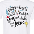 thumbnail image 4 of Inktastic Dance Like Frosty, Shine Like Rudolph, Give Like Santa T-Shirt, 4 of 5