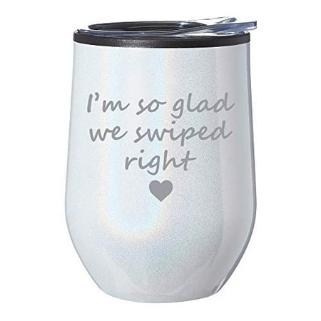 

Stemless Wine Tumbler Coffee Travel Mug Glass With Lid I m So Glad We Swiped Right Girlfriend Boyfriend (White Iridescent Glitter)