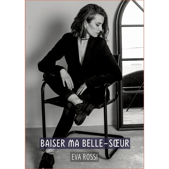 Baiser ma Belle-Soeur: Histoires Érotiques Tabou pour Adultes, (Paperback)