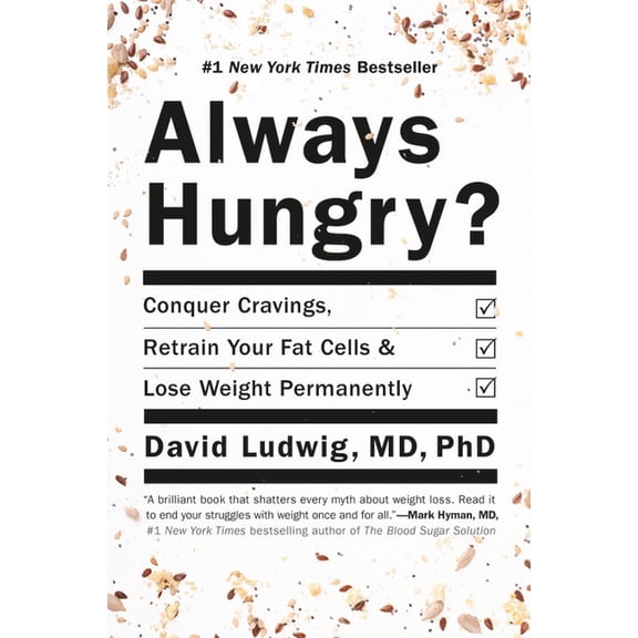 Always Hungry?: Conquer Cravings, Retrain Your Fat Cells, and Lose Weight Permanently, (Hardcover)