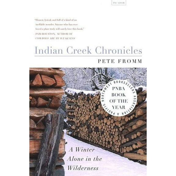 Indian Creek Chronicles : A Winter Alone in the Wilderness (Paperback)