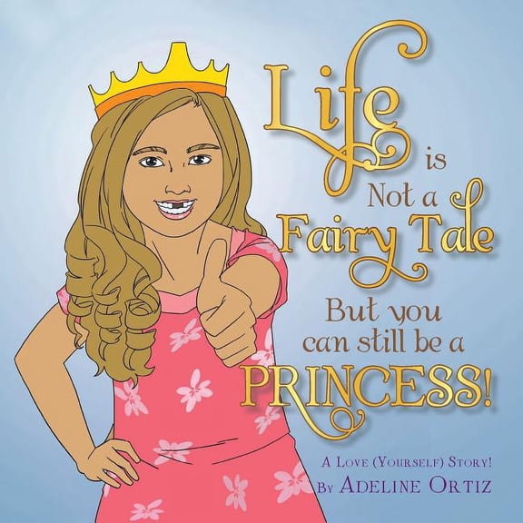 Life is Not a Fairy Tale But You Can Still Be a Princess !, (Paperback)