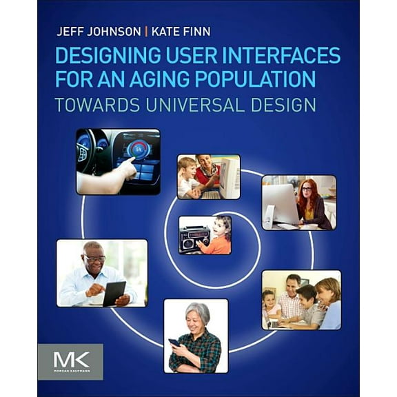 Designing User Interfaces for an Aging Population: Towards Universal Design, (Paperback)