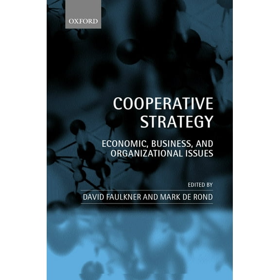 Cooperative Strategy: Economic, Business, and Organizational Issues, (Paperback)