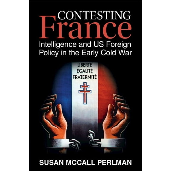Cambridge Studies in Us Foreign Relation Contesting France, (Paperback)