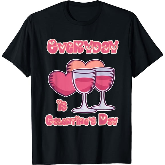 Galentine's Day Gift for Women - Everyday is Galentine's Day T-Shirt Black Small