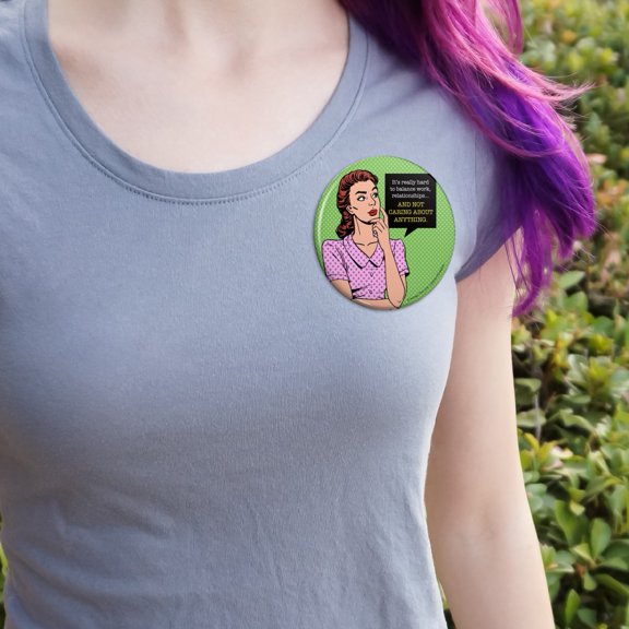It's Really Hard to Balance Work and Not Caring About Anything Funny Humor Pinback Button Pin