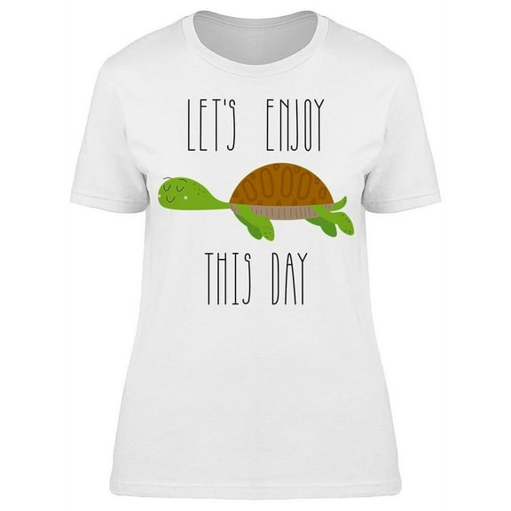 Turtle Lets Enjoy This Day T-Shirt Women -Image by Shutterstock, Female XX-Large