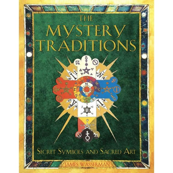 The Mystery Traditions: Secret Symbols and Sacred Art, (Paperback)