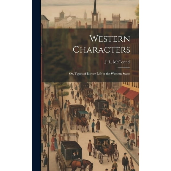 Western Characters: Or, Types of Border Life in the Western States (Hardcover)