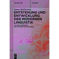 de Gruyter Studium Entstehung Und Entwicklung Der Modernen Linguistik: Von Den Anfängen Bis Zum Zweiten Weltkrieg, (Paperback)
