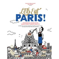 Let's Eat Series: Let's Eat Paris! : The Essential Guide to the World's Most Famous Food City (Hardcover)