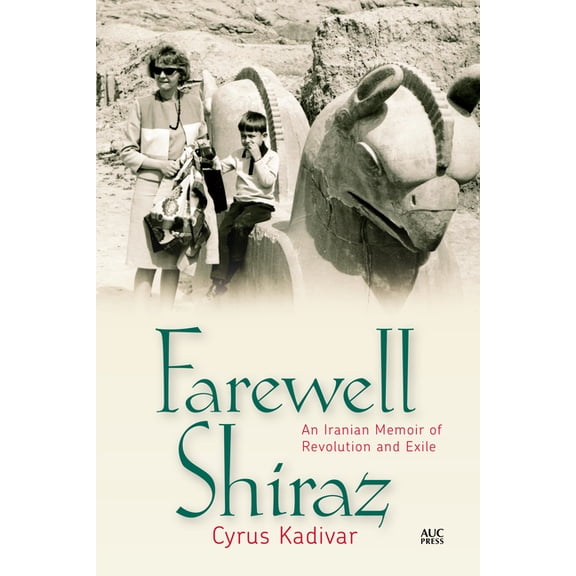 Farewell Shiraz: An Iranian Memoir of Revolution and Exile, (Hardcover)
