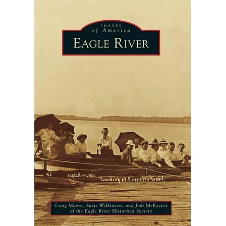 Images of America Eagle River, (Paperback)