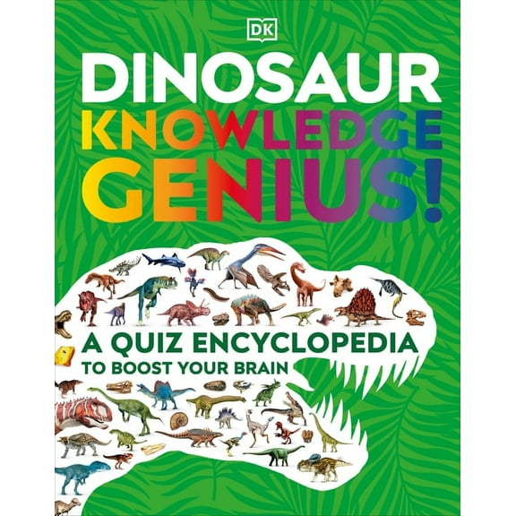 DK Knowledge Genius Dinosaur Knowledge Genius: A Quiz Encyclopedia to Boost Your Brain, (Hardcover)