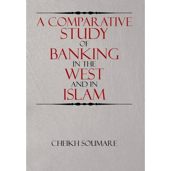 A Comparative Study of Banking in the West and in Islam (Hardcover)