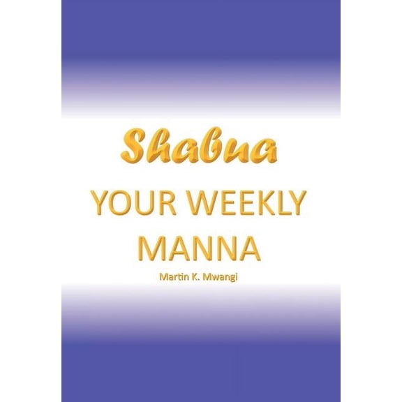 Shabua: Your Weekly Manna (Hardcover)