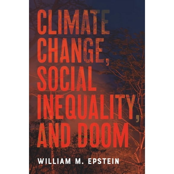 Climate Change, Social Inequality, and Doom, (Paperback)