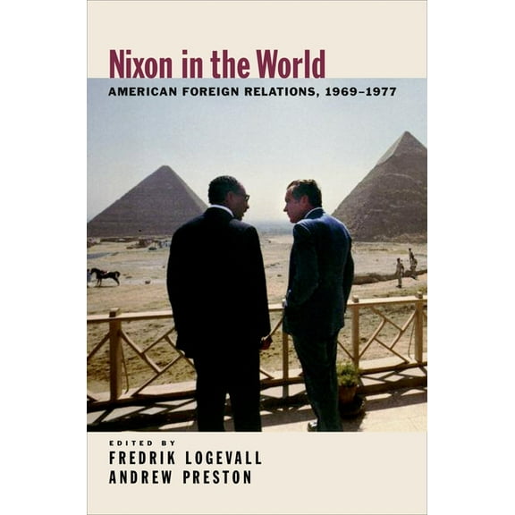 Nixon in the World: American Foreign Relations, 1969-1977, (Paperback)