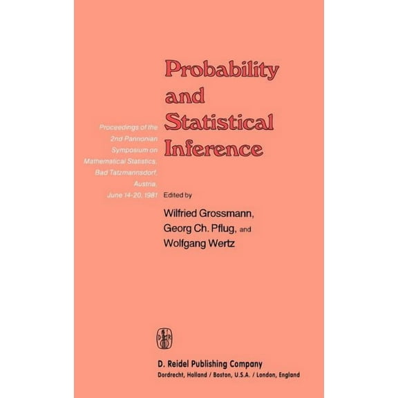 Probability and Statistical Inference: Proceedings of the 2nd Pannonian Symposium on Mathematical Statistics, Bad Tatzma, (Hardcover)